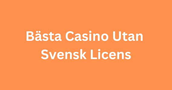 Upplev friheten casino utan svensk licens med alla fördelar Upplev friheten casino utan svensk licens med alla fördelar